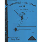 Givens, Shirley - Adventures in Violinland, Book 2D: "Fancy Skips and Leaps on Fiddle Hill" - Arioso Press Publication
