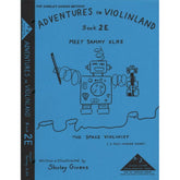 Givens, Shirley - Adventures in Violinland, Book 2E: "Meet Sammy XLR8 the Space Violinist" - Arioso Press Publication