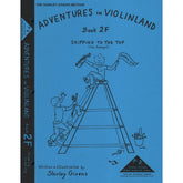 Givens, Shirley - Adventures in Violinland, Book 2F: "Skipping to the Top" - Arioso Press Publication