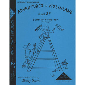 Givens, Shirley - Adventures in Violinland, Book 2F: "Skipping to the Top" - Arioso Press Publication