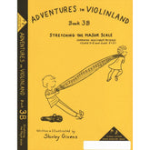 Givens, Shirley - Adventures in Violinland, Book 3B: "Stretching the Major Scale" - Arioso Press Publication