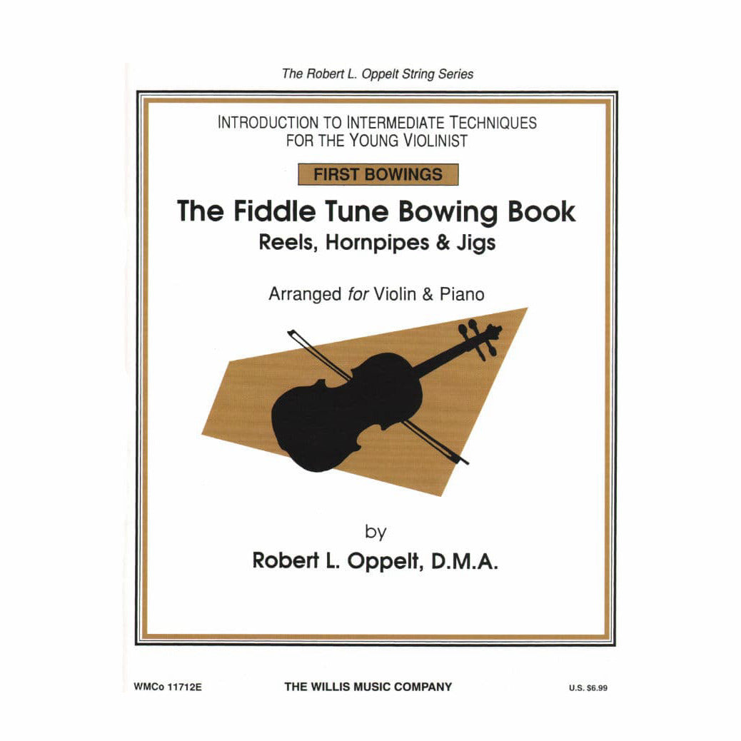 Oppelt, Robert - The Fiddle Tune Bowing Book; Reels, Hornpipes and Jigs For Violin and Piano Published by The Willis Music Company