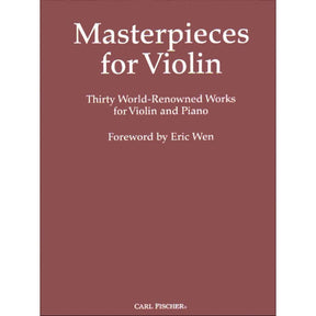 Masterpieces for Violin: 30 World-Renowned Works - Violin and Piano - Carl Fischer Edition