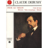 Debussy, Claude - Debussy for the Violin: Clair de Lune, Reverie, Valse Romantique, Ballade - Violin and Piano - arranged by A Roelens - Jobert Paris Edition