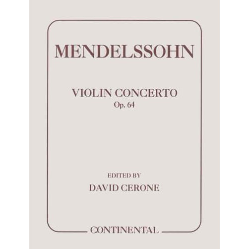 Mendelssohn, Felix - Concerto in E Minor, Op 64 - Violin and Piano - edited by David Cerone - Continental Edition