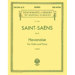 Saint-Saëns, Camille - Havanaise, Op 83 - Violin and Piano - edited by Rok Klop?i? - G Schirmer Edition