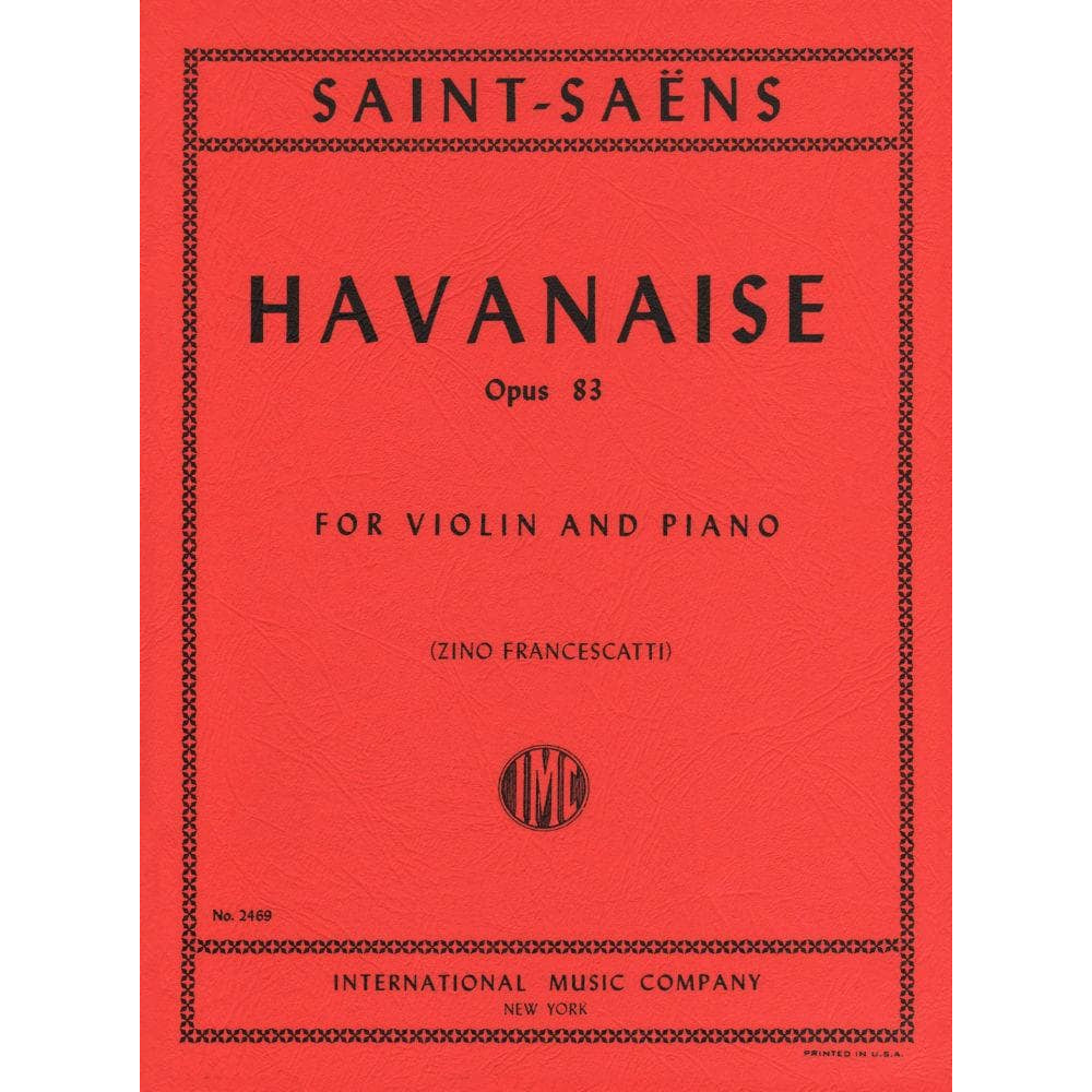 Saint-Saëns, Camille - Havanaise, Op 83 - Violin and Piano - edited by Zino Francescatti - International Music Company
