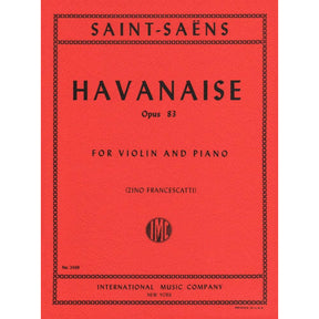 Saint-Saëns, Camille - Havanaise, Op 83 - Violin and Piano - edited by Zino Francescatti - International Music Company