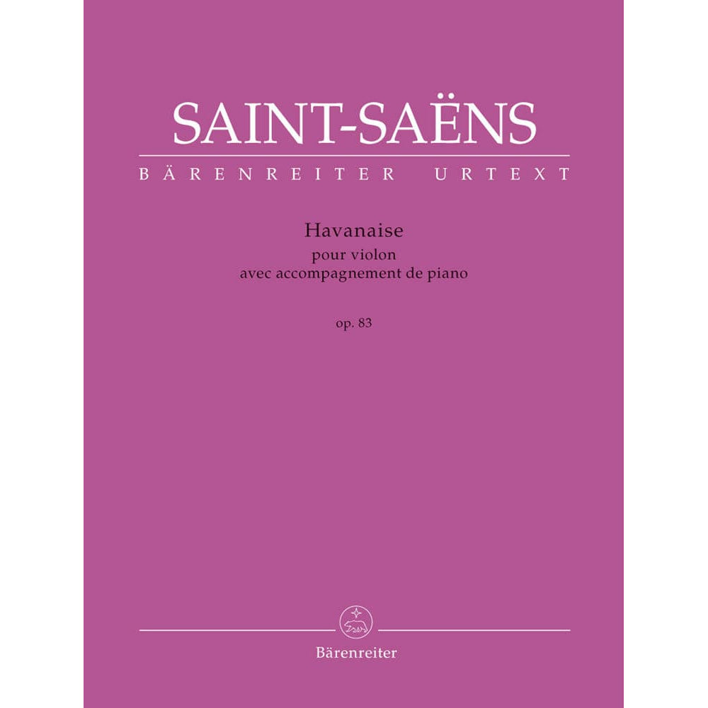 Saint-Saëns, Camille - Havanaise Op 83 for Violin and Piano - edited by Christine Baur - Bärenreiter