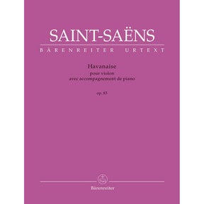 Saint-Saëns, Camille - Havanaise Op 83 for Violin and Piano - edited by Christine Baur - Bärenreiter