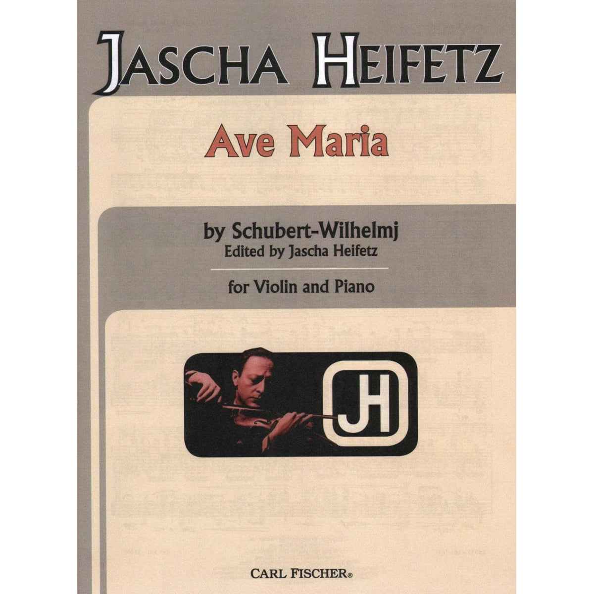 Schubert, Franz - Ave Maria D 839 Wilhelmj For Violin and Piano Edited by Jascha Heifetz Published by Carl Fischer