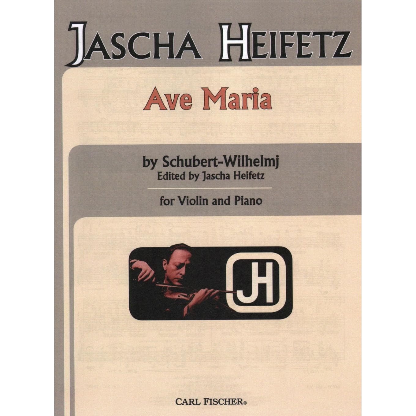Schubert, Franz - Ave Maria D 839 Wilhelmj For Violin and Piano Edited by Jascha Heifetz Published by Carl Fischer