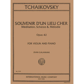 Tchaikovsky, PI - Souvenir d'un Lieu Cher: Meditation, Scherzo and Melodie, Op 42 - Violin and Piano - edited by Galamian - International Music Company