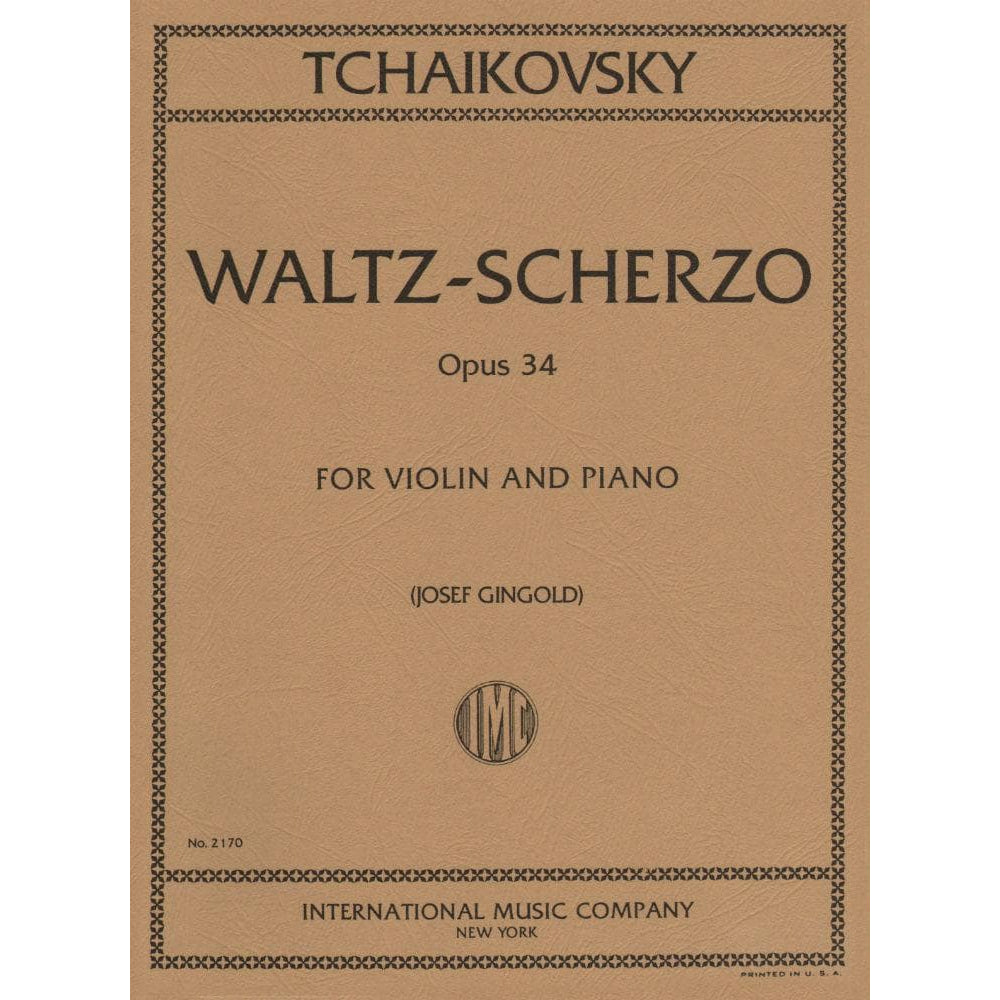 Tchaikovsky, Pyotr Ilyich - Waltz Scherzo Op 34 For Violin and Piano Edited by Gingold Published by International Music Company