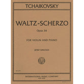Tchaikovsky, Pyotr Ilyich - Waltz Scherzo Op 34 For Violin and Piano Edited by Gingold Published by International Music Company