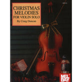 Duncan, Craig - Christmas Melodies - Violin and Piano - Mel Bay Publications