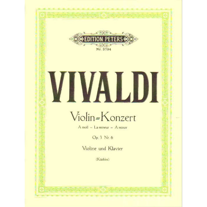 Vivaldi, Antonio - Violin Concerto in A Minor, Op 3 No 6, RV 356 - Violin and Piano - edited by F Kuchler - Peters