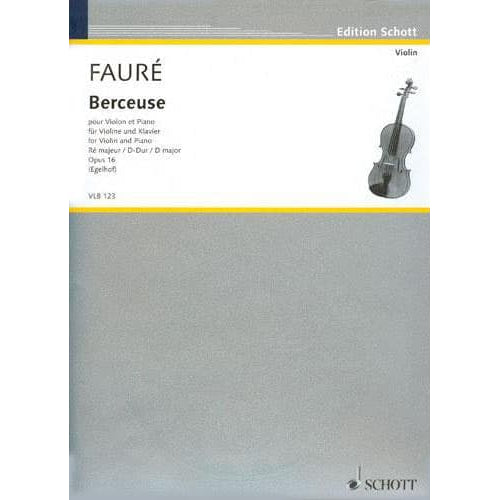 Faure, Gabriel - Berceuse in D Major, Op 16 - Violin and Piano - edited by Maria Egelhof - Schott Edition