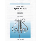 Fauré, Gabriel - Aprés un Rêve ( After a Dream ), Op 7, No 1 - Violin and Piano - transcribed by Mischa Elman - Carl Fischer Edition