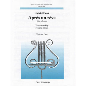 Fauré, Gabriel - Aprés un Rêve ( After a Dream ), Op 7, No 1 - Violin and Piano - transcribed by Mischa Elman - Carl Fischer Edition