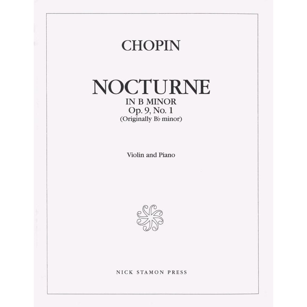 Chopin, Frederick - Nocturne in B minor Op 9 No 1 for Violin and Piano - Nick Stamon Publication