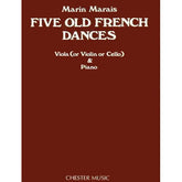 Marais, Marin - 5 Old French Dances - Viola or Violin or Cello and Piano - arranged by Aldis, Rowe, and Mukle - Chester Music