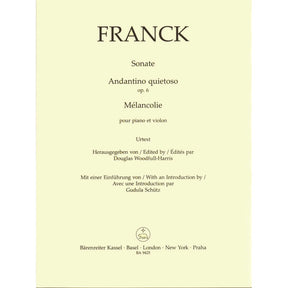Franck, Cesar - Sonata, Andantino Quietoso, and Melancolie - for Violin and Piano - edited by Woodfull-Harris - Barenreiter URTEXT