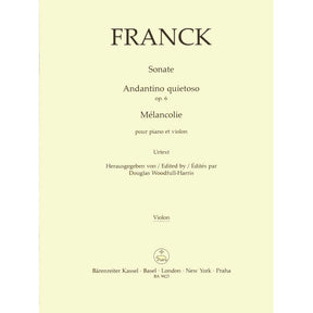 Franck, Cesar - Sonata, Andantino Quietoso, and Melancolie - for Violin and Piano - edited by Woodfull-Harris - Barenreiter URTEXT