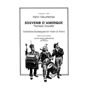 Vieuxtemps, Henri - Souvenir d'Amérique: "Yankee Doodle" Variations Burlesques - Violin and Piano - edited by Mary Canberg - Galaxy Music Corporation