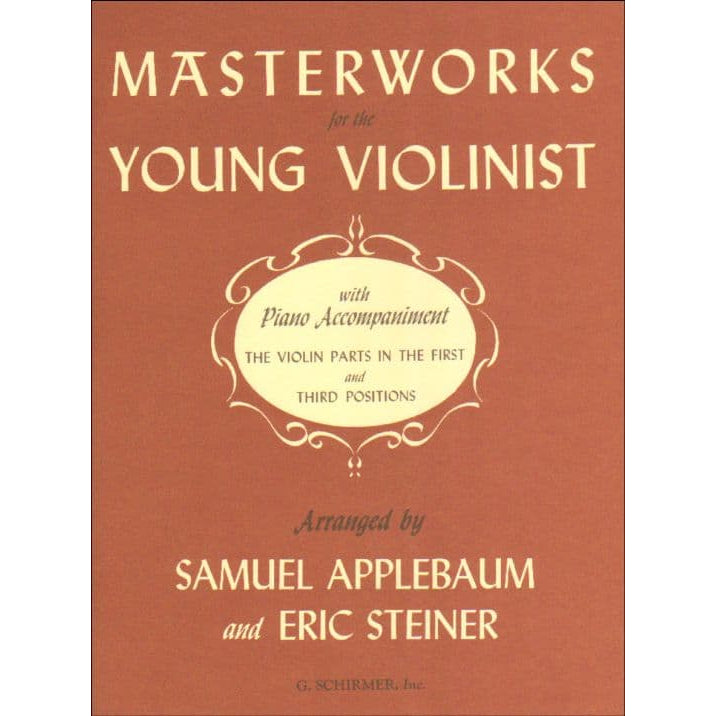 Masterworks for the Young Violinist with Piano Accompaniment - arranged by Samuel Applebaum and Eric Steiner - Schirmer Edition