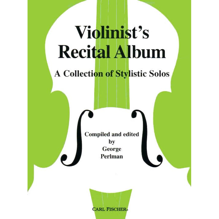 Violinist's Recital Album: A Collection of Stylistic Solos - Violin and Piano - edited by George Perlman - Carl Fischer