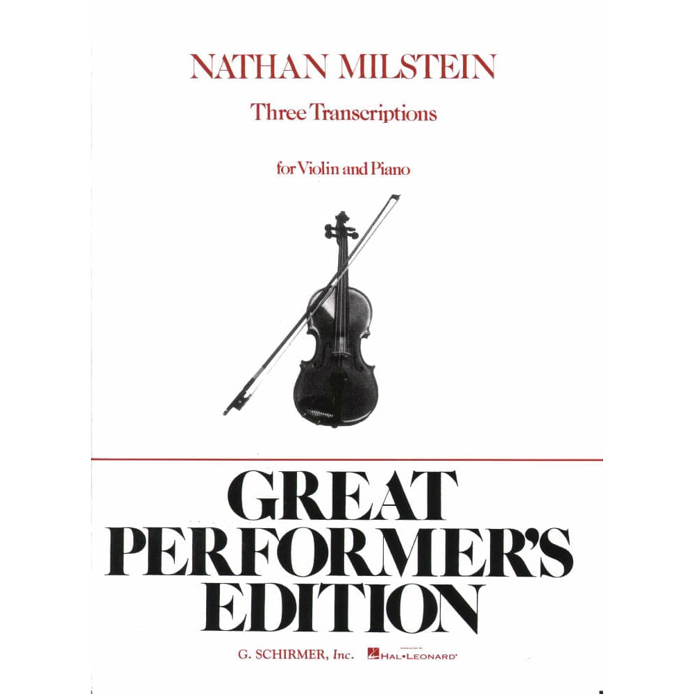 Milstein, Nathan - Three Transcriptions - Violin and Piano - Great Performer's Edition (G Schirmer/Hal Leonard)