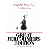 Milstein, Nathan - Three Transcriptions - Violin and Piano - Great Performer's Edition (G Schirmer/Hal Leonard)