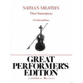 Milstein, Nathan - Three Transcriptions - Violin and Piano - Great Performer's Edition (G Schirmer/Hal Leonard)