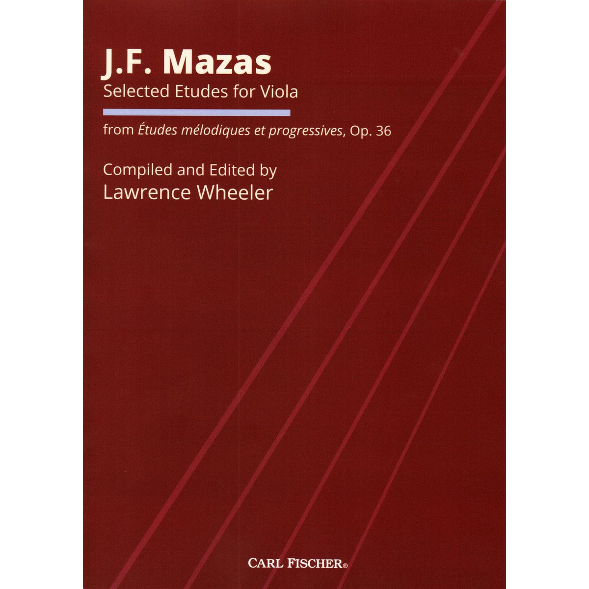Mazas, J.F. - Selected Etudes for Viola, from Op. 36 - for Solo Viola - edited by Lawrence Wheeler - Carl Fischer