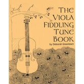 Greenblatt, Deborah - The Viola Fiddling Tune Book - Greenblatt & Seay Publications