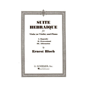 Bloch, Ernest - Suite Hebraique - Viola (or Violin) and Piano - G Schirmer Edition