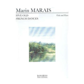 Marais, Marin - Five Old French Dances - Viola and Piano - edited by Maud Aldis and Louis Rowe - Lauren Keiser Publishing