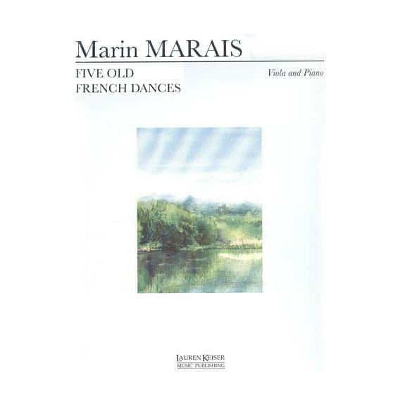 Marais, Marin - Five Old French Dances - Viola and Piano - edited by Maud Aldis and Louis Rowe - Lauren Keiser Publishing