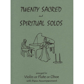 20 Sacred and Spiritual Solos - Violin (or Flute or Oboe) and Piano - arranged by Daniel Kelley - Last Resort Music