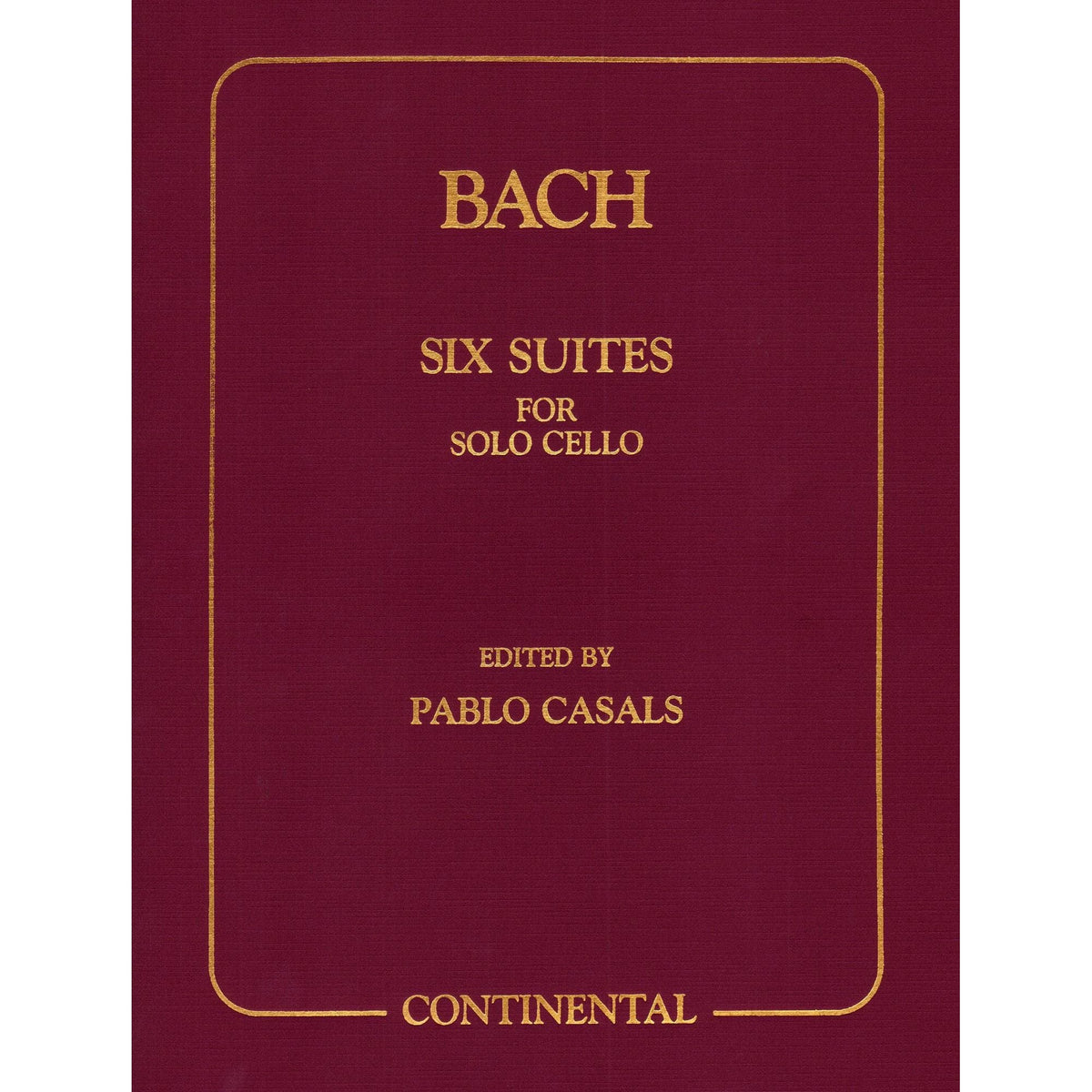 Bach, JS - 6 Cello Suites, BWV 1007-1012 - Edited by Pablo Casals - Continental Edition