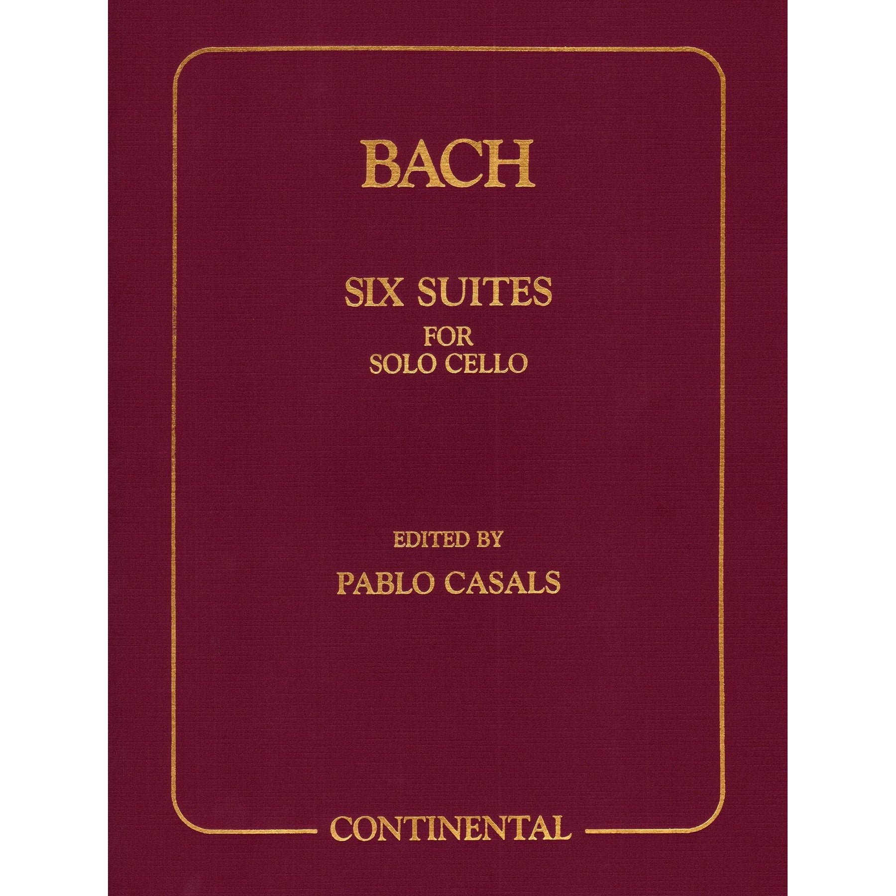 Bach, JS - 6 Cello Suites, BWV 1007-1012 - Edited by Pablo Casals - Continental Edition