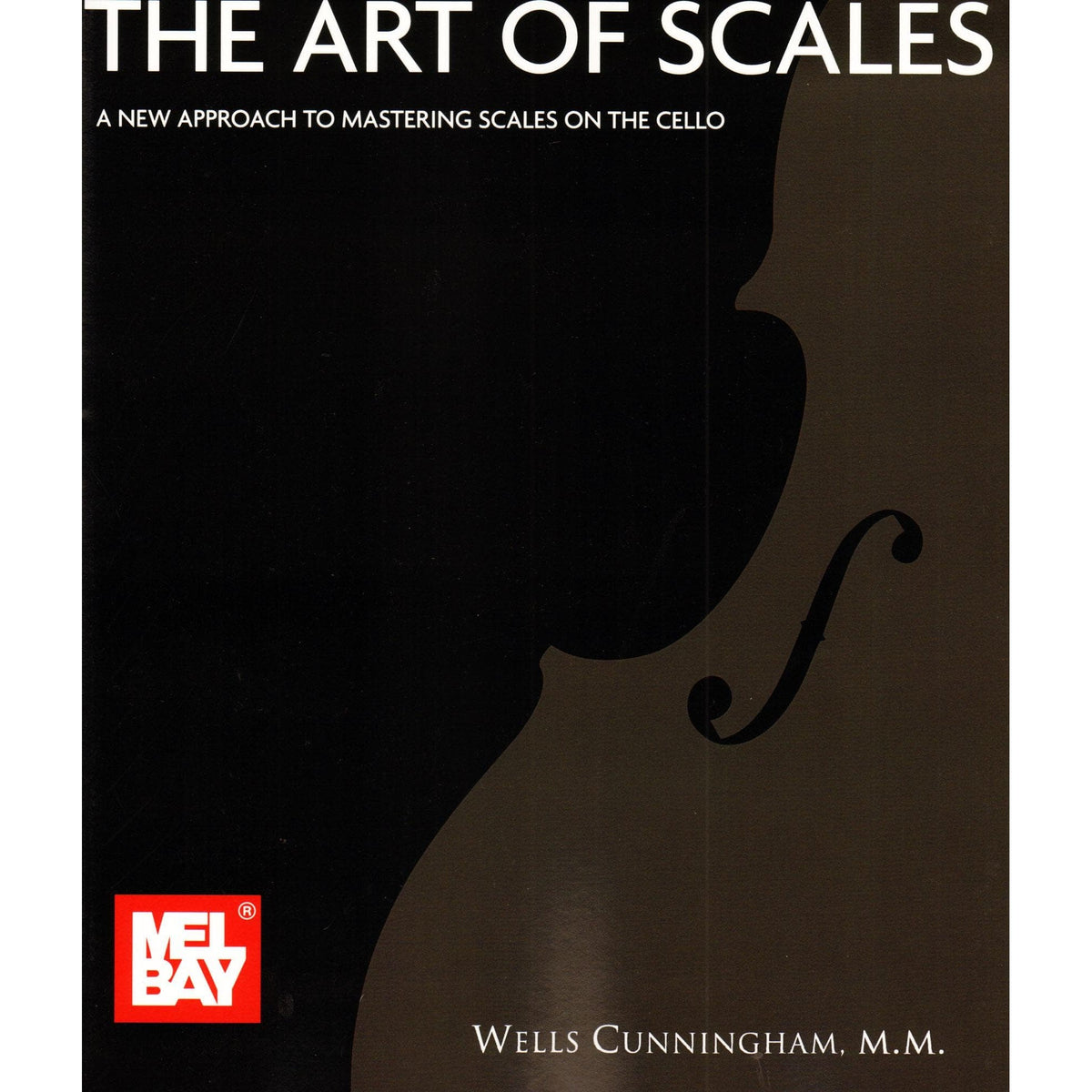 Cunningham, Wells - The Art of Scales: A New Approach to Mastering Scales on the Cello - Mel Bay