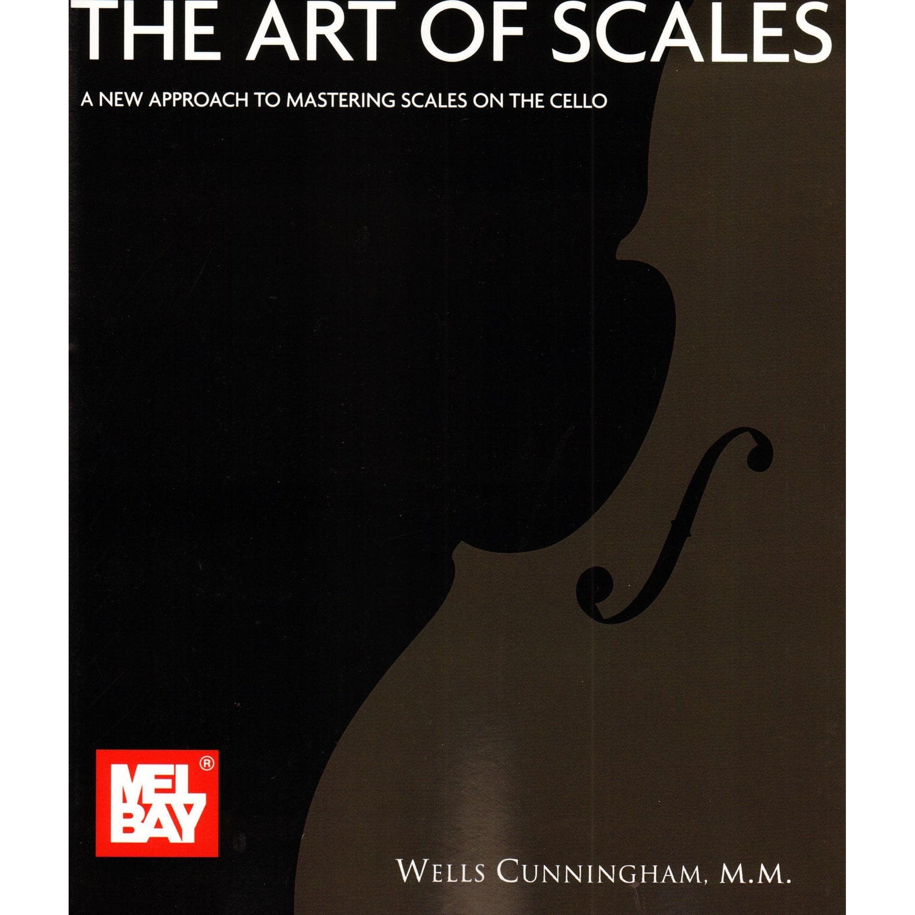 Cunningham, Wells - The Art of Scales: A New Approach to Mastering Scales on the Cello - Mel Bay