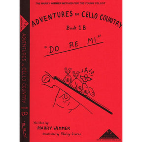 Wimmer, Harry - Adventures in Cello Country, Book 1B: "Do Re Mi" - Illustrated by Shirley Givens - Arioso Press