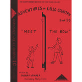 Wimmer, Harry - Adventures in Cello Country, Book 1C: "Meet the Bow" - Illustrated by Shirley Givens - Arioso Press