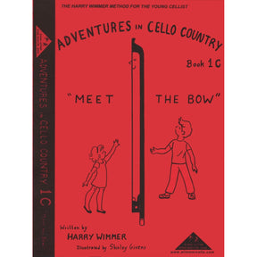 Wimmer, Harry - Adventures in Cello Country, Book 1C: "Meet the Bow" - Illustrated by Shirley Givens - Arioso Press