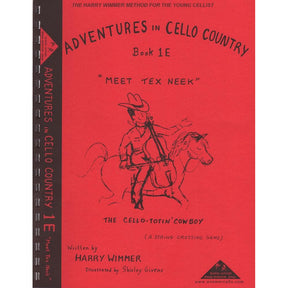 Wimmer, Harry - Adventures in Cello Country - Book 1E: Meet Tex Neek - Illustrated by Shirley Givens - Arioso Press