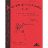 Wimmer, Harry - Adventures in Cello Country - Book 1F: To the Top of Mt Cello - Illustrated by Shirley Givens - Arioso Press