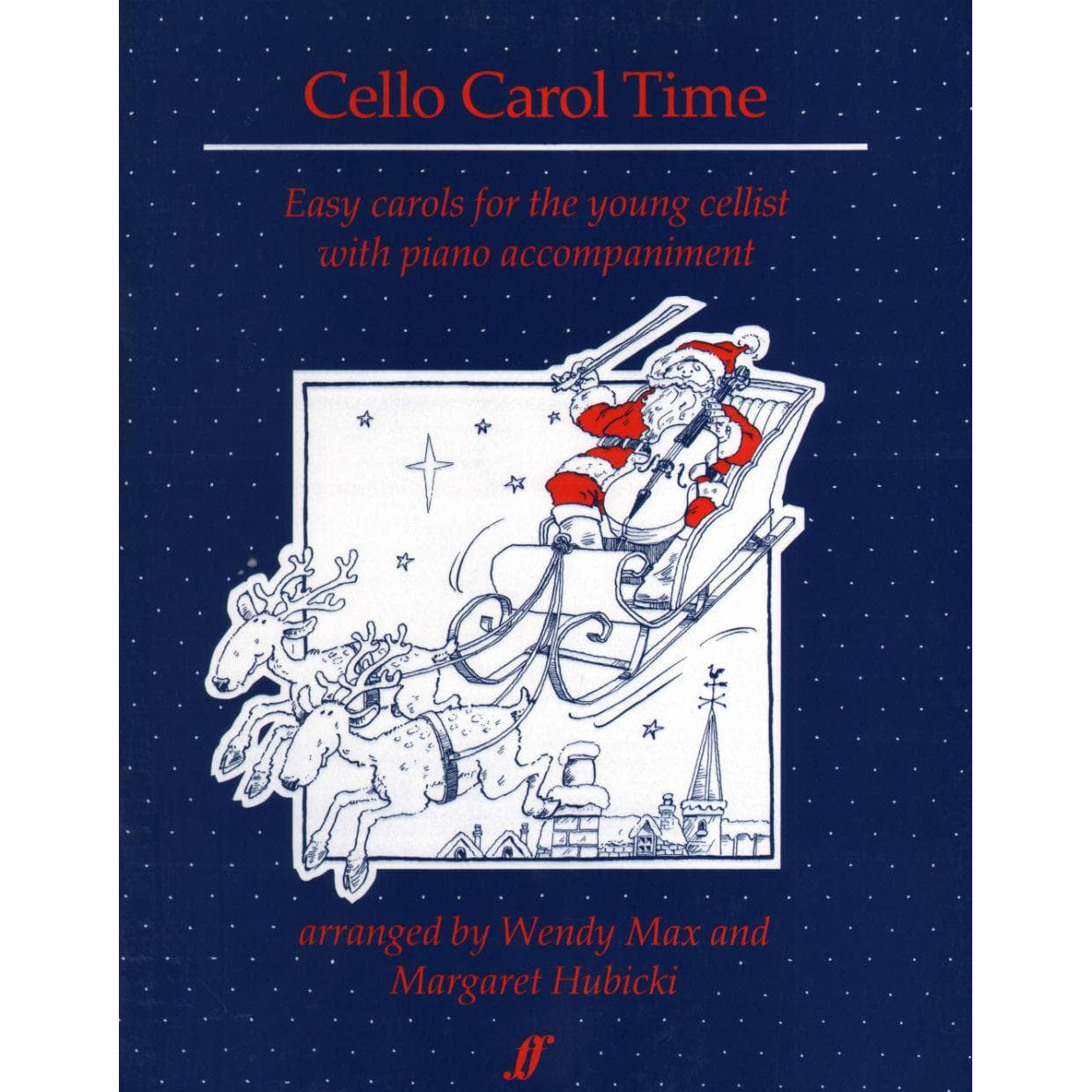 Cello Carol Time: Easy Carols for the Young Cellist with Piano Accompaniment Arranged by Max and Hubicki